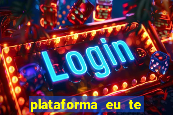 plataforma eu te amo pg